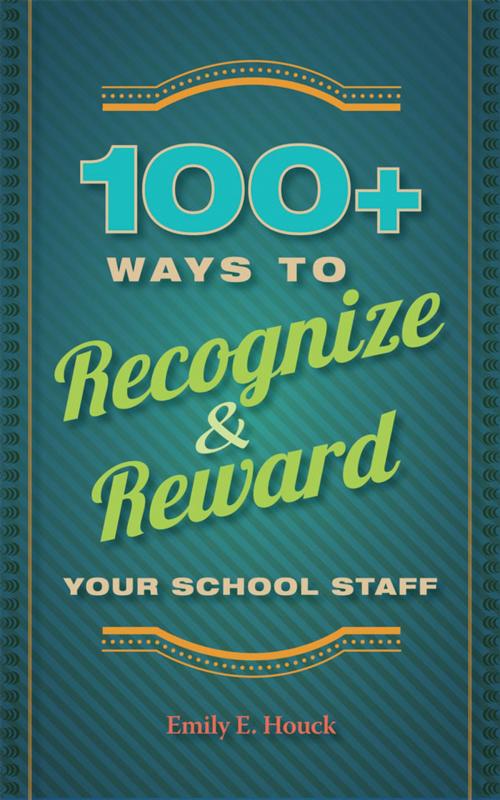 Cover of the book 100+ Ways to Recognize and Reward Your School Staff by Emily E. Houck, ASCD