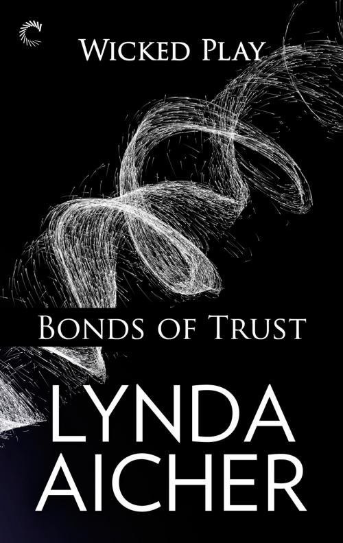 Cover of the book Bonds of Trust: Book One of Wicked Play by Lynda Aicher, Carina Press