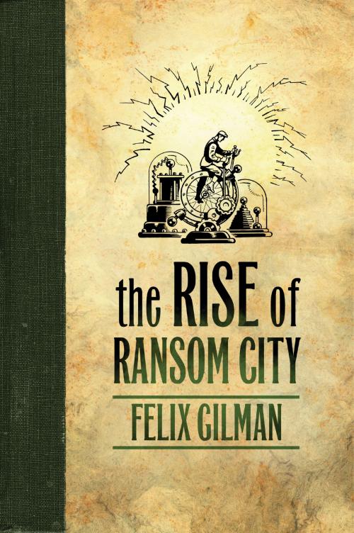 Cover of the book The Rise of Ransom City by Felix Gilman, Tom Doherty Associates