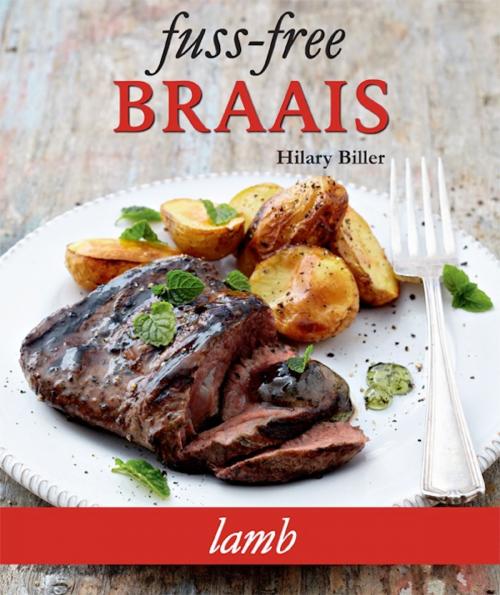 Cover of the book Fuss-free Braais: Lamb by Hilary Biller, Penguin Random House South Africa