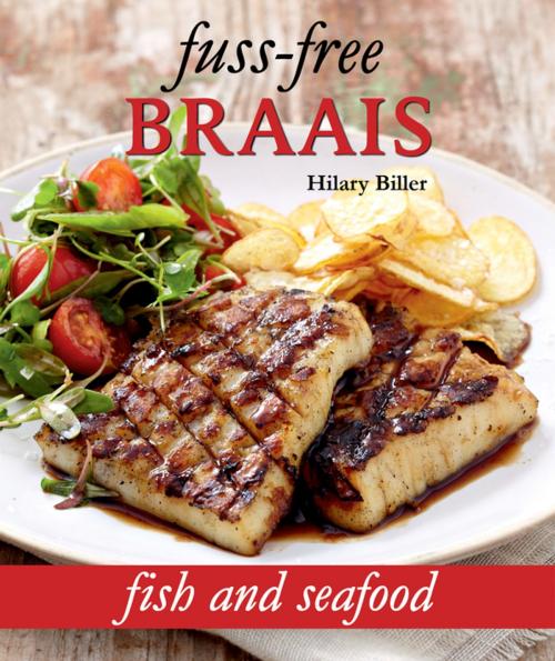 Cover of the book Fuss-free Braais: Fish and Seafood by Hilary Biller, Penguin Random House South Africa