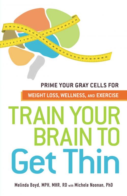 Cover of the book Train Your Brain to Get Thin by Melinda Boyd, Michele Noonan, Adams Media