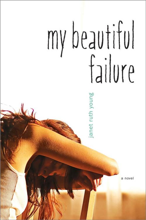 Cover of the book My Beautiful Failure by Janet Ruth Young, Atheneum Books for Young Readers