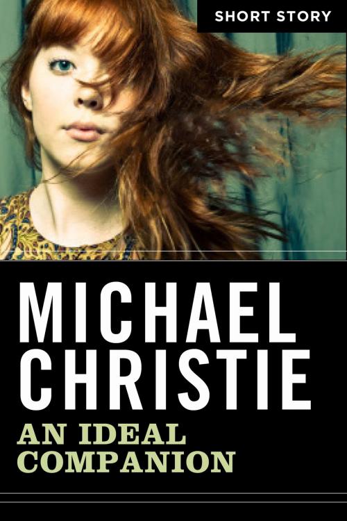 Cover of the book An Ideal Companion by Michael Christie, HarperCollins Publishers