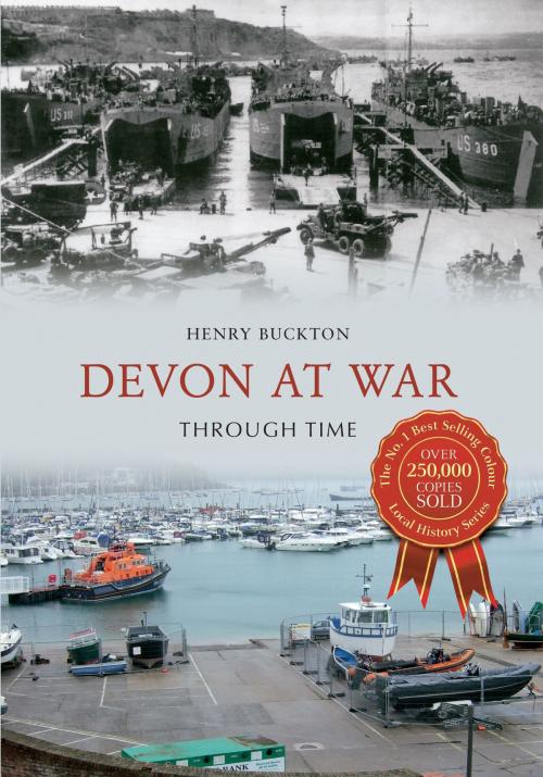 Cover of the book Devon at War Through Time by Henry Buckton, Amberley Publishing