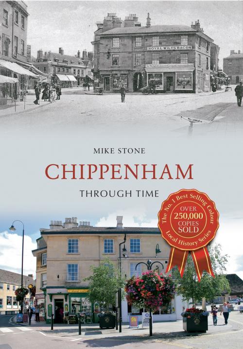 Cover of the book Chippenham Through Time by Mike Stone, Amberley Publishing