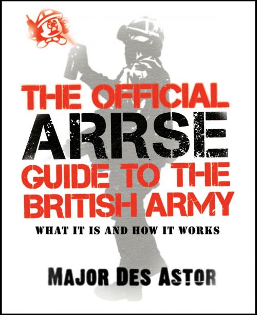 Cover of the book The Official ARRSE Guide to the British Army by Major Des Astor, Transworld