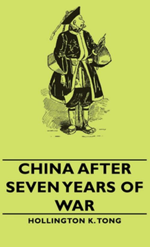 Cover of the book China After Seven Years of War by Hollington K. Tong, Read Books Ltd.