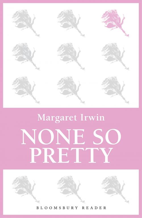 Cover of the book None So Pretty by Margaret Irwin, Bloomsbury Publishing