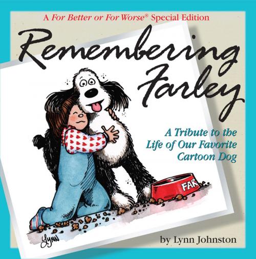 Cover of the book Remembering Farley: A Tribute to the Life of Our Favorite Cartoon Dog: A For Better or For Worse Special Edition by Lynn Johnston, Andrews McMeel Publishing, LLC