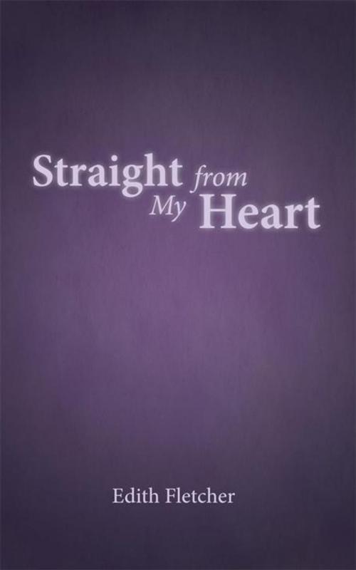 Cover of the book Straight from My Heart by Edith Fletcher, WestBow Press
