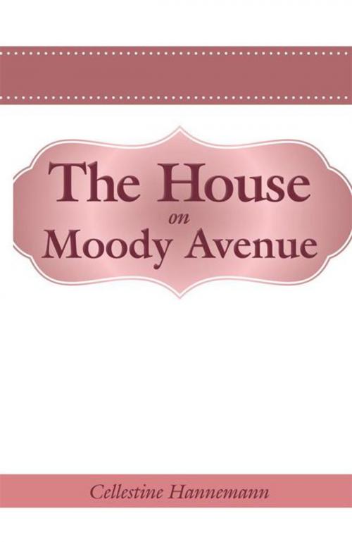 Cover of the book The House on Moody Avenue by Cellestine Hannemann, WestBow Press