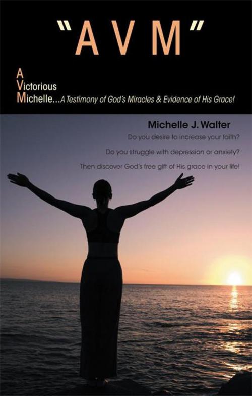 Cover of the book "Avm" a Victorious Michelle by Michelle J. Walter, WestBow Press
