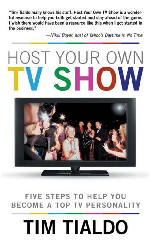 Cover of the book Host Your Own Tv Show by Tim Tialdo, WestBow Press