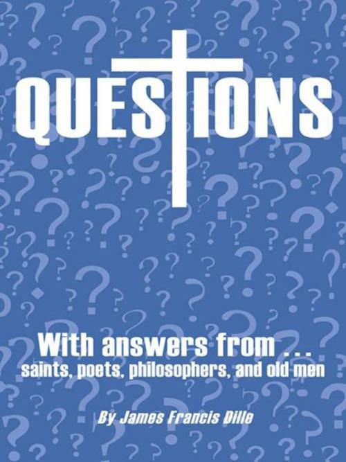 Cover of the book Questions by James Francis Dille, WestBow Press