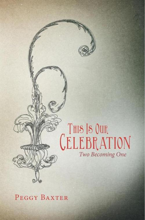 Cover of the book This Is Our Celebration by Peggy Baxter, WestBow Press
