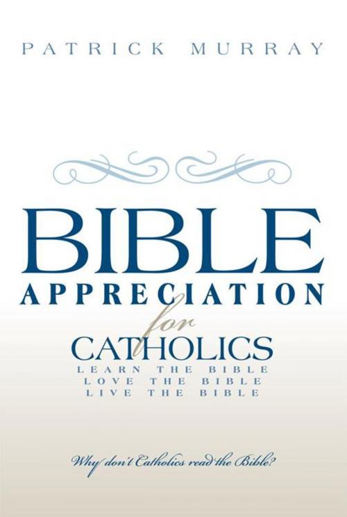 Cover of the book Bible Appreciation for Catholics by Patrick Murray, WestBow Press