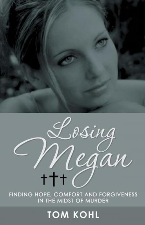 Cover of the book Losing Megan by Tom Kohl, WestBow Press