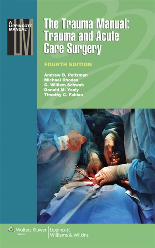 Cover of the book The Trauma Manual: Trauma and Acute Care Surgery by Andrew B. Peitzman, C. W. Schwab, Donald M. Yealy, Michael Rhodes, Timothy C. Fabian, Wolters Kluwer Health