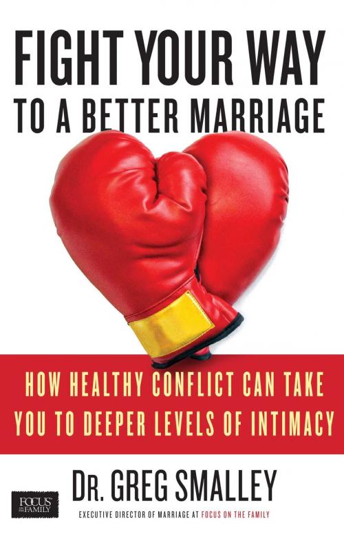Cover of the book Fight Your Way to a Better Marriage by Dr. Greg Smalley, Howard Books