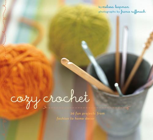 Cover of the book Cozy Crochet by Melissa Leapman, Chronicle Books LLC