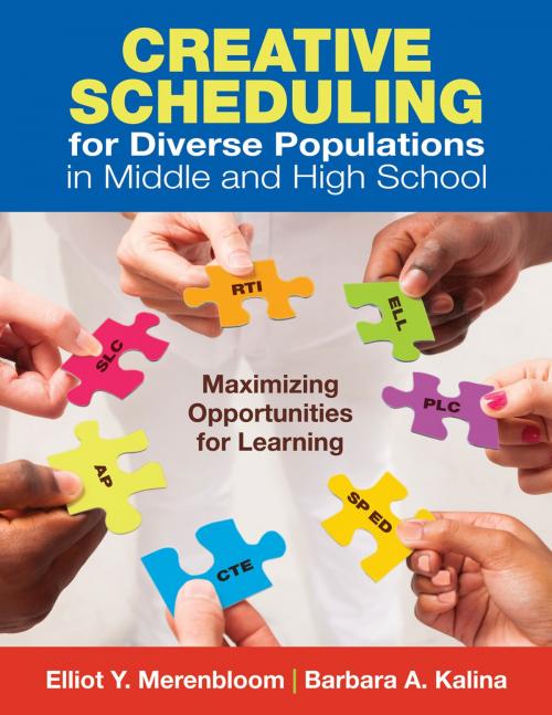 Cover of the book Creative Scheduling for Diverse Populations in Middle and High School by Elliot Y. Merenbloom, Barbara A. Kalina, SAGE Publications