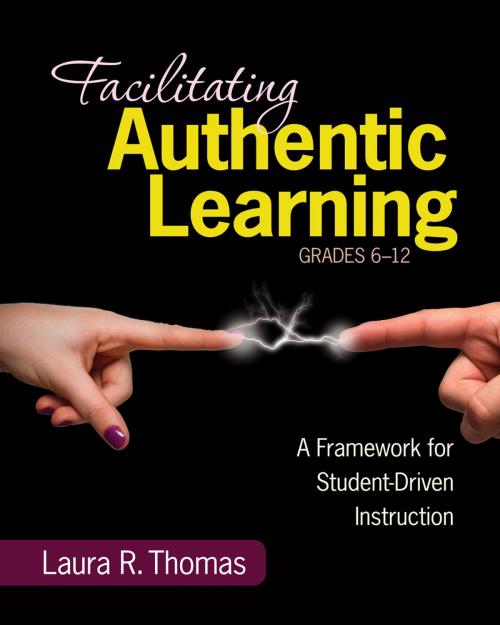 Cover of the book Facilitating Authentic Learning, Grades 6-12 by Laura L. R. Thomas, SAGE Publications
