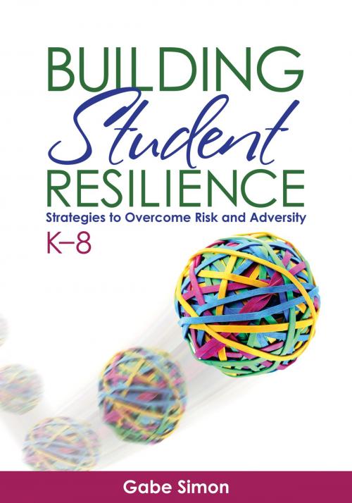 Cover of the book Building Student Resilience, K–8 by Gabriel H. Simon, SAGE Publications