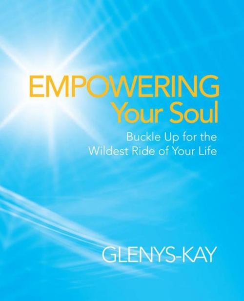 Cover of the book Empowering Your Soul by Glensy-Kay, Balboa Press AU