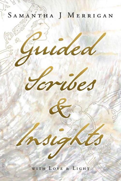 Cover of the book Guided Scribes & Insights by Samantha J Merrigan, Balboa Press AU