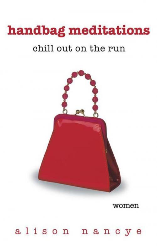 Cover of the book Handbag Meditations by Alison Nancye, Balboa Press AU