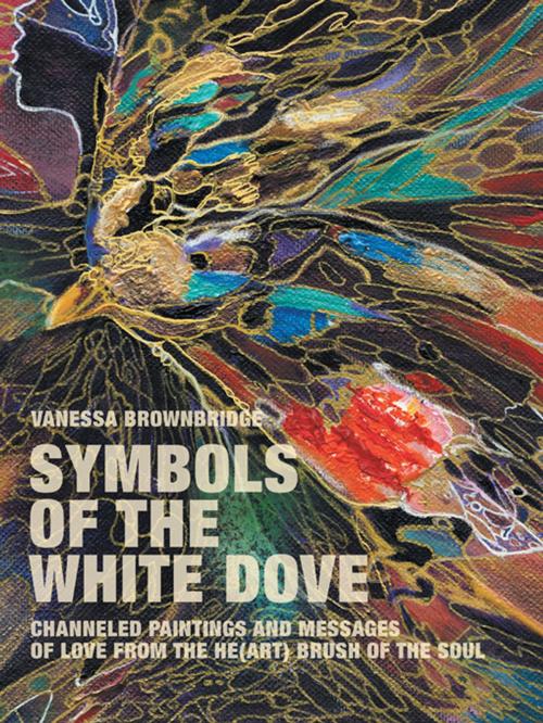 Cover of the book Symbols of the White Dove by Vanessa Brownbridge, Balboa Press
