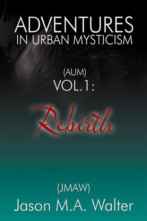 Cover of the book Adventures in Urban Mysticism by Jason M.A Walter (JMAW), Balboa Press