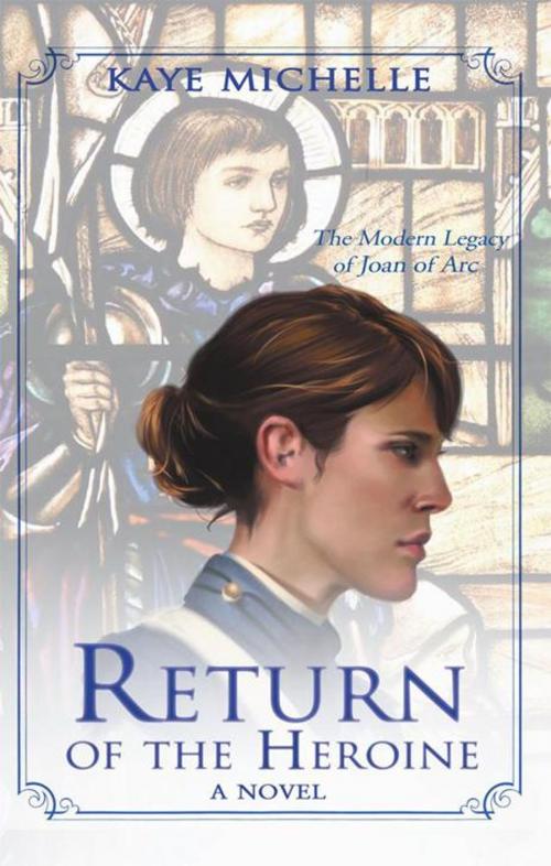 Cover of the book Return of the Heroine by Kaye Michelle, Balboa Press