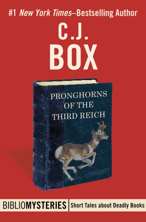 Cover of the book Pronghorns of the Third Reich by C. J. Box, MysteriousPress.com/Open Road