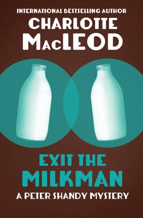 Cover of the book Exit the Milkman by Charlotte MacLeod, MysteriousPress.com/Open Road