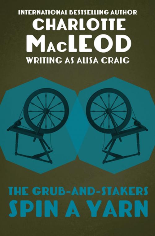 Cover of the book The Grub-and-Stakers Spin a Yarn by Charlotte MacLeod, MysteriousPress.com/Open Road
