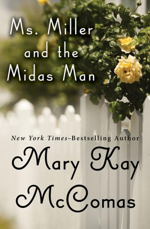 Cover of the book Ms. Miller and the Midas Man by Mary Kay McComas, Open Road Media