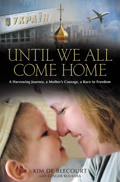 Cover of the book Until We All Come Home by Kim de Blecourt, FaithWords