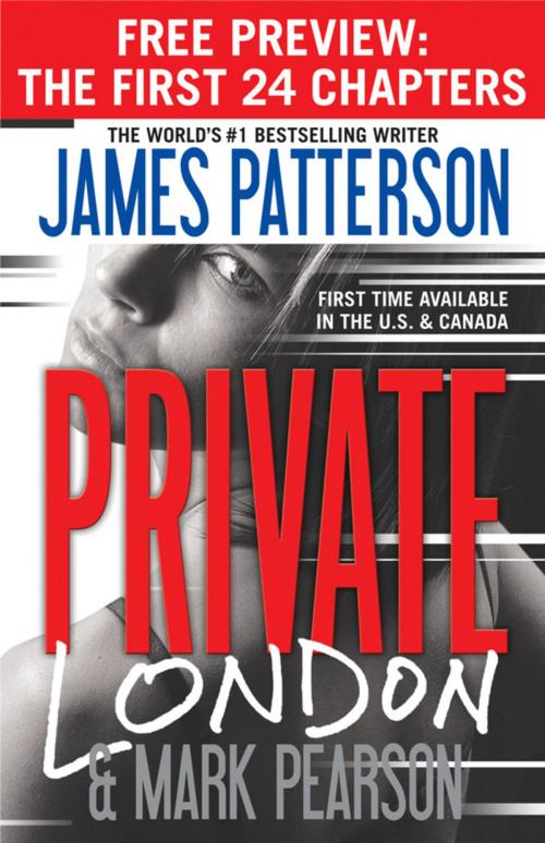 Cover of the book Private London - Free Preview (The First 24 Chapters) by James Patterson, Mark Pearson, Grand Central Publishing