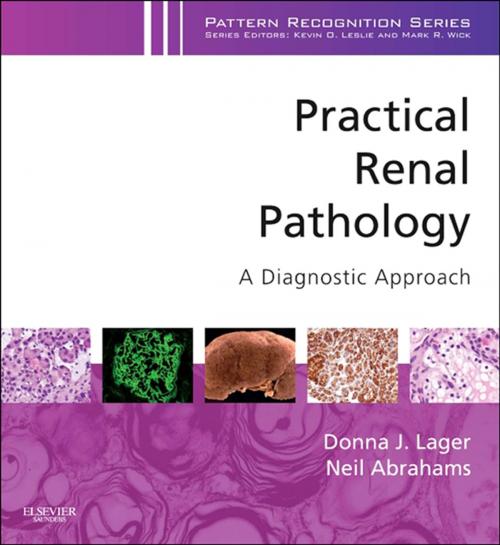 Cover of the book Practical Renal Pathology, A Diagnostic Approach E-Book by Neil Abrahams, Donna J. Lager, MD, Elsevier Health Sciences