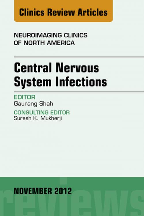 Cover of the book Central Nervous System Infections, An Issue of Neuroimaging Clinics - E-Book by Guarang Shah, MD, Elsevier Health Sciences