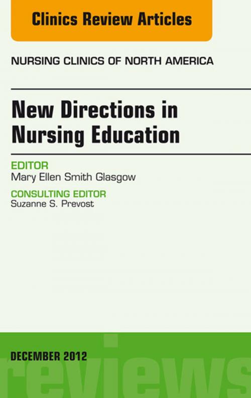 Cover of the book New Directions in Nursing Education, An Issue of Nursing Clinics - E-Book by Mary Ellen Smith Glasgow, PhD, RN, ACNS-BC, Elsevier Health Sciences