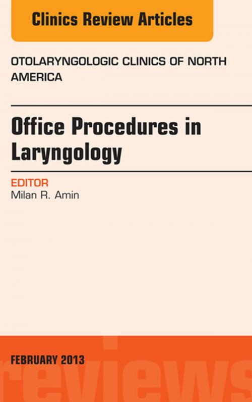 Cover of the book Office Procedures in Laryngology, An Issue of Otolaryngologic Clinics - E-Book by Milan Amin, MD, Elsevier Health Sciences