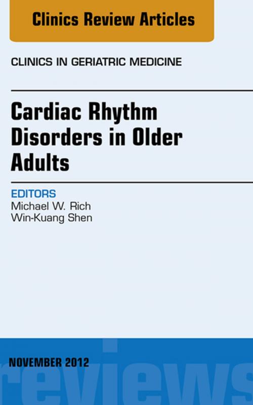 Cover of the book Cardiac Rhythm Disorders in Older Adults, An Issue of Clinics in Geriatric Medicine - E-Book by Michael W. Rich, MD, Win-Kuang Shen, MD, Elsevier Health Sciences