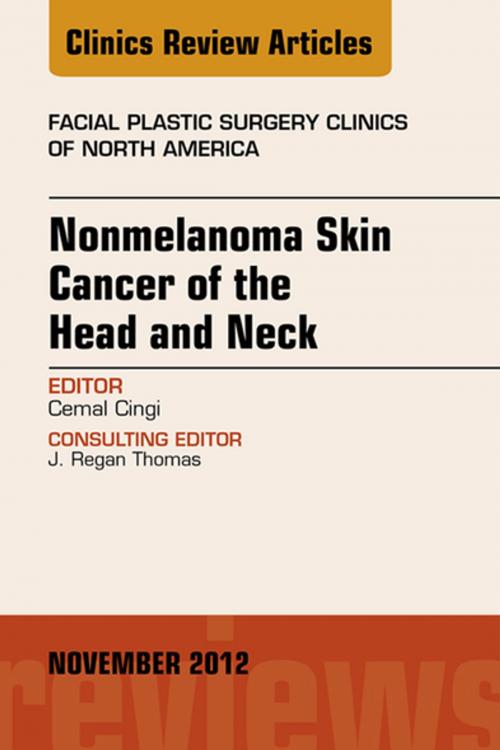 Cover of the book Nonmelanoma Skin Cancer of the Head and Neck, An Issue of Facial Plastic Surgery Clinics, E-Book by Cemal Cingi, MD, Elsevier Health Sciences