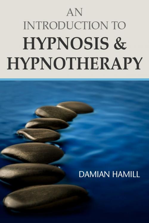Cover of the book An Introduction to Hypnosis & Hypnotherapy by Damian Hamill, ebookit