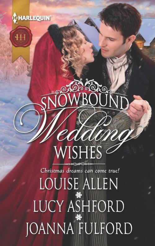 Cover of the book Snowbound Wedding Wishes by Louise Allen, Lucy Ashford, Joanna Fulford, Harlequin