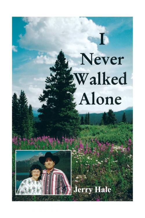 Cover of the book I Never Walked Alone by Jerry Hale, FriesenPress