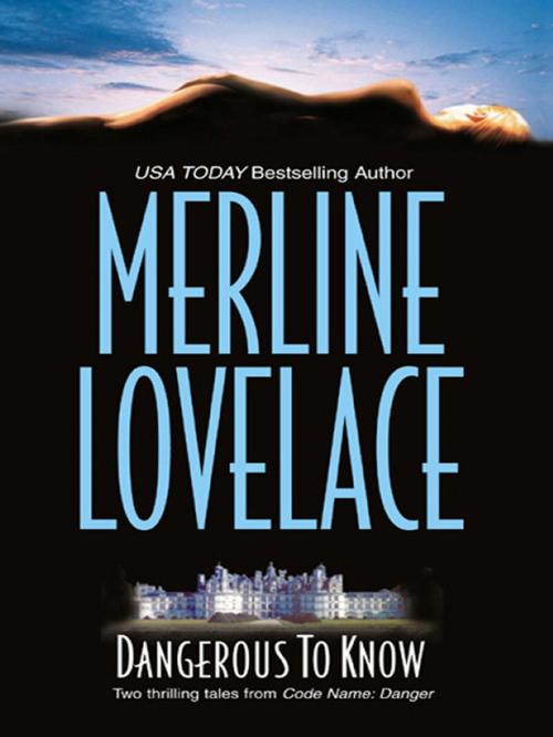 Cover of the book Dangerous to Know by Merline Lovelace, Silhouette